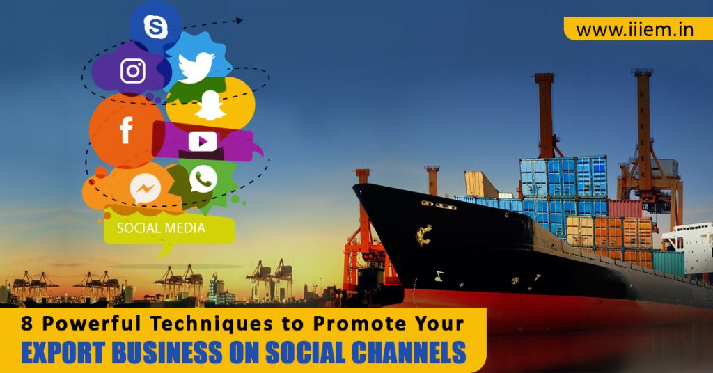 8 Powerful Techniques to Promote Your Export Business on Social Channels