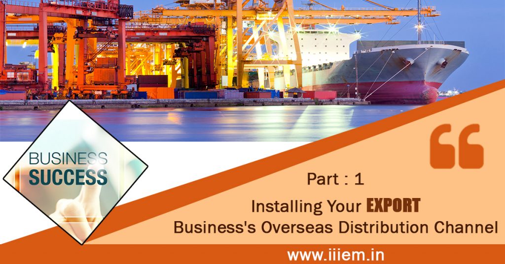 Installing Your Export Business's Overseas Distribution Channel