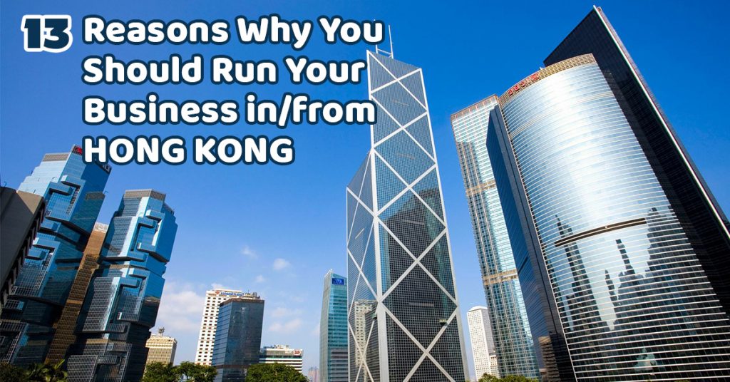 13 Reasons Why You Should Run Your Business in/from Hong Kong