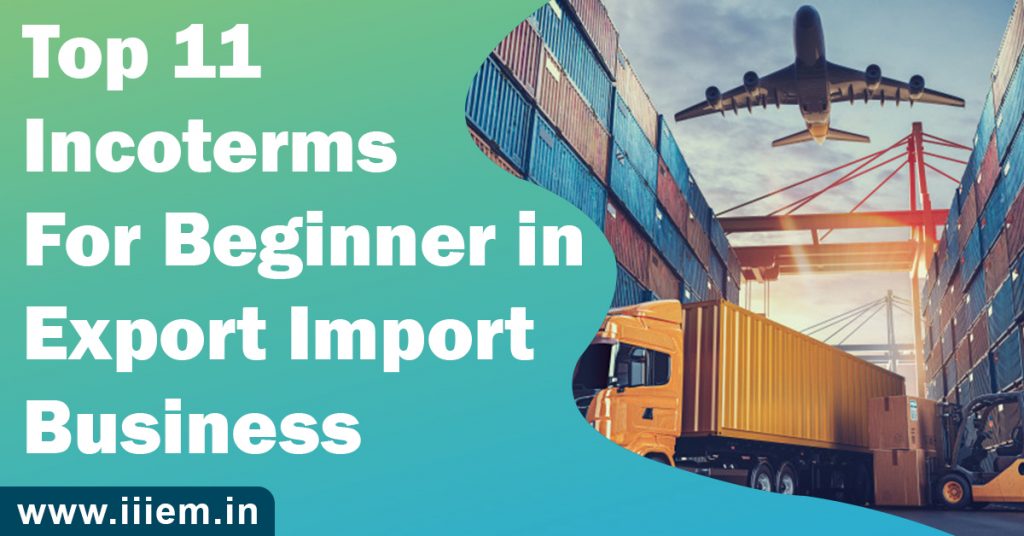 Top 11 Incoterms For Beginner in Export Import Business