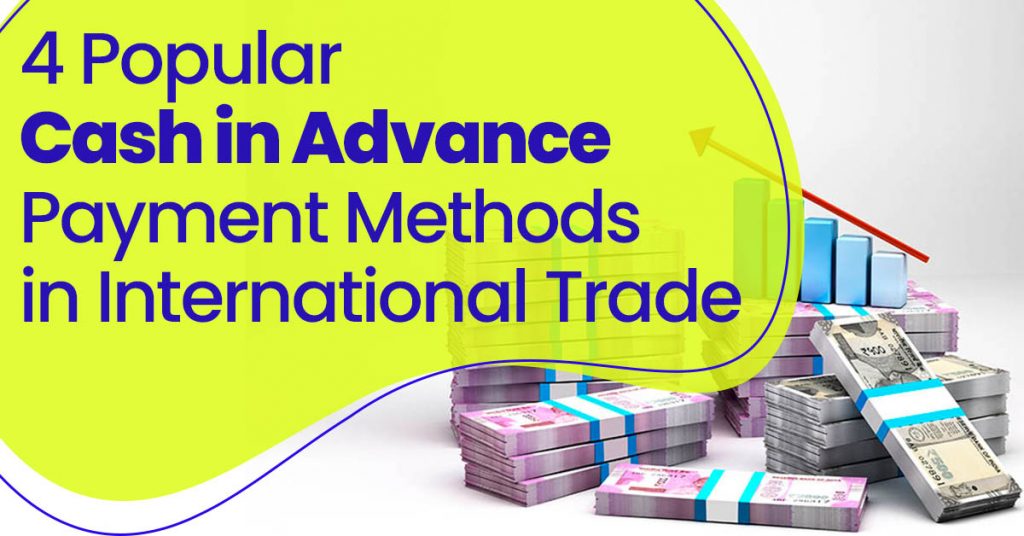 4 Popular Cash in Advance Payment Methods in International Trade