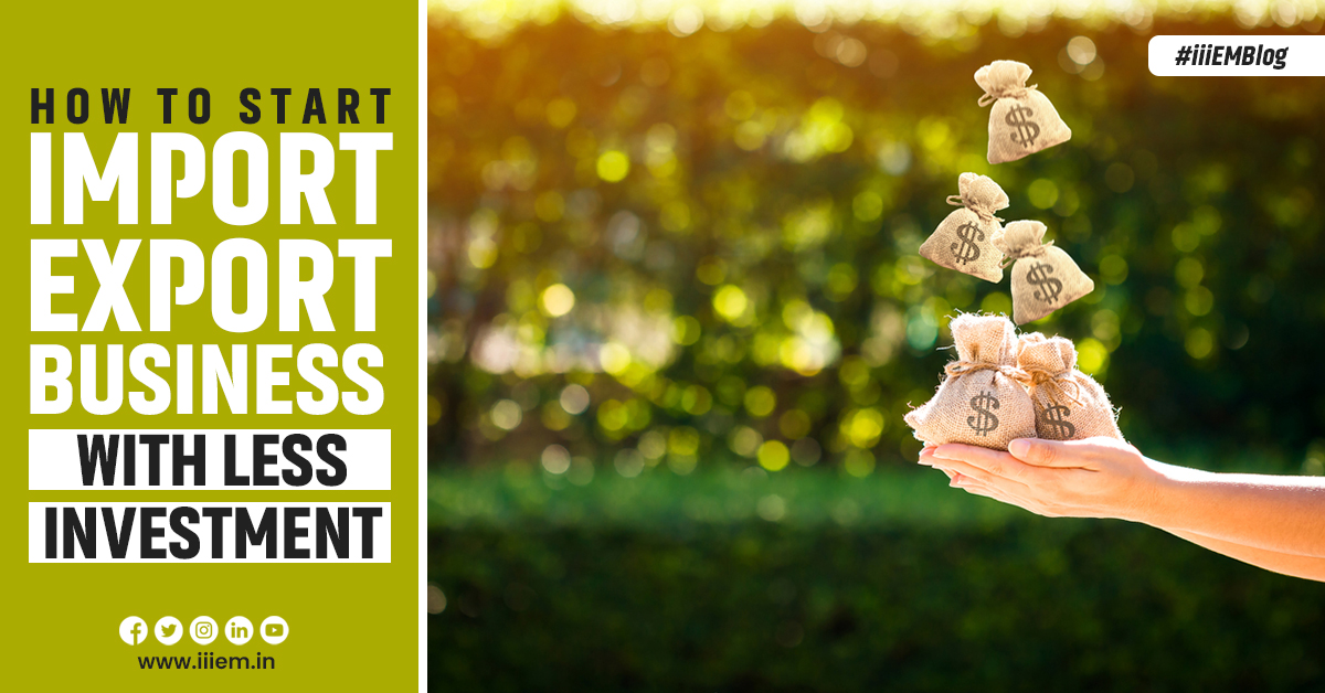 Start Import Export Business With Less Investment