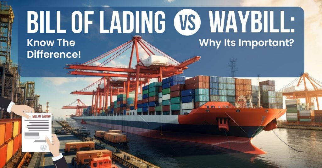 Bill of Lading vs Waybill - Know The Difference! Why Its Important?