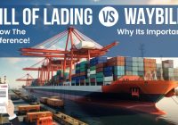 Bill of Lading vs Waybill - Know The Difference! Why Its Important?